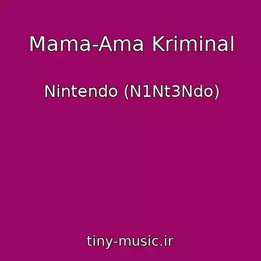کاور آهنگ Mama-Ama Kriminal از Nintendo (N1Nt3Ndo)