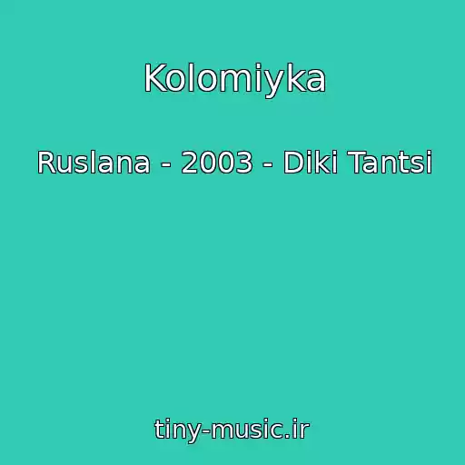 کاور آهنگ Kolomiyka از Ruslana - 2003 - Dikі Tantsі