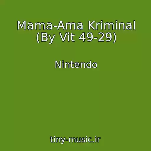 کاور آهنگ Mama-Ama Kriminal (By Vit 49-29) از Nintendo