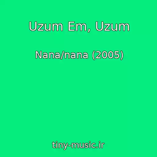 کاور آهنگ Uzum Em, Uzum از Nana/nana (2005)