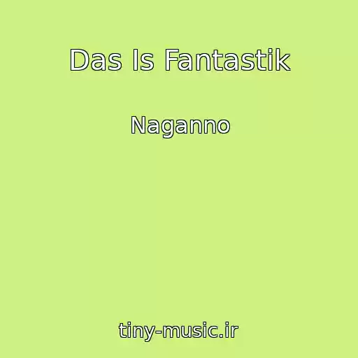 کاور آهنگ Das Is Fantastik از Naganno