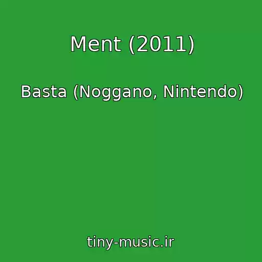 کاور آهنگ Ment (2011) از Basta (Noggano, Nintendo)