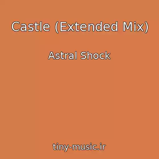 کاور آهنگ Castle (Extended Mix) از Astral Shock