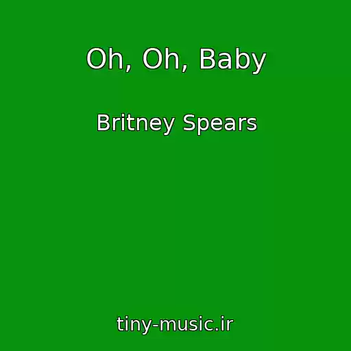 کاور آهنگ Oh, Oh, Baby از Britney Spears