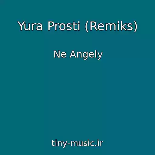 کاور آهنگ Yura Prosti (Remiks) از Ne Angely