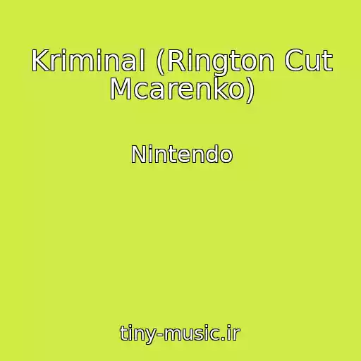 کاور آهنگ Kriminal (Rington Cut Mcarenko) از Nintendo