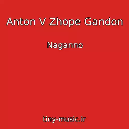 کاور آهنگ Anton V Zhope Gandon از Naganno