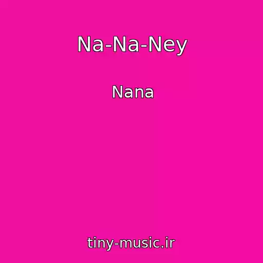 کاور آهنگ Na-Na-Ney از Nana