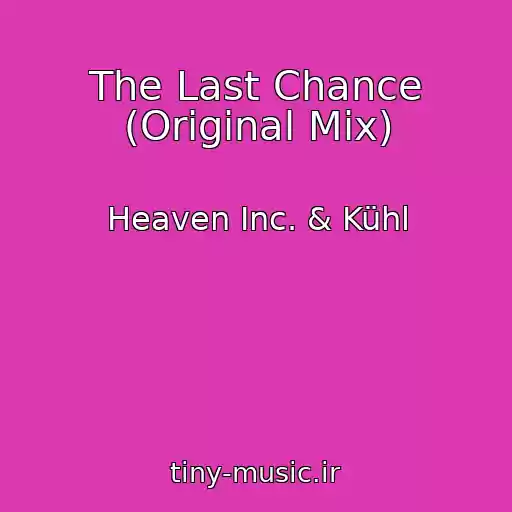 کاور آهنگ The Last Chance (Original Mix) از Heaven Inc. & Kühl