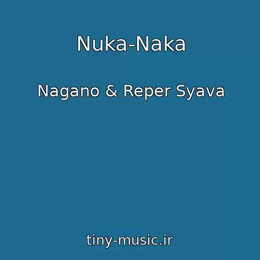 کاور آهنگ Nuka-Naka از Nagano & Reper Syava