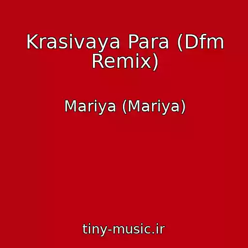 کاور آهنگ Krasivaya Para (Dfm Remix) از Mariya (Mariya)