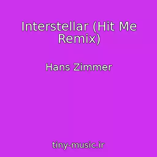 کاور آهنگ Interstellar (Hit Me Remix) از Hans Zimmer