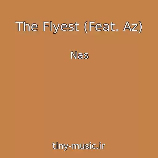 کاور آهنگ The Flyest (Feat. Az) از Nas