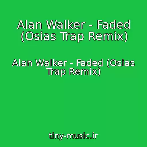 کاور آهنگ Alan Walker - Faded (Osias Trap Remix) از Alan Walker - Faded (Osias Trap Remix)