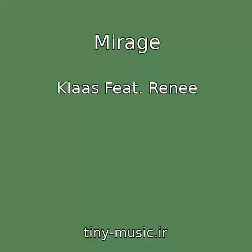 کاور آهنگ Mirage از Klaas Feat. Renee