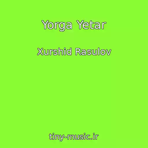 کاور آهنگ Yorga Yetar از Xurshid Rasulov