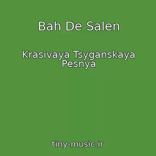 کاور آهنگ Bah De Salen از Krasivaya Tsyganskaya Pesnya