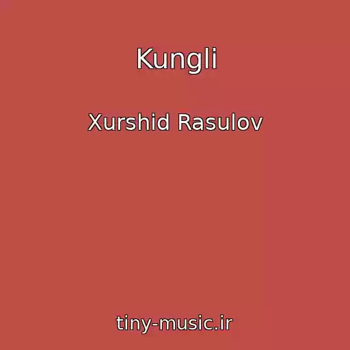 کاور آهنگ Kungli از Xurshid Rasulov