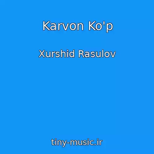 کاور آهنگ Karvon Ko'p از Xurshid Rasulov