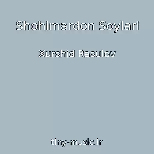 کاور آهنگ Shohimardon Soylari از Xurshid Rasulov