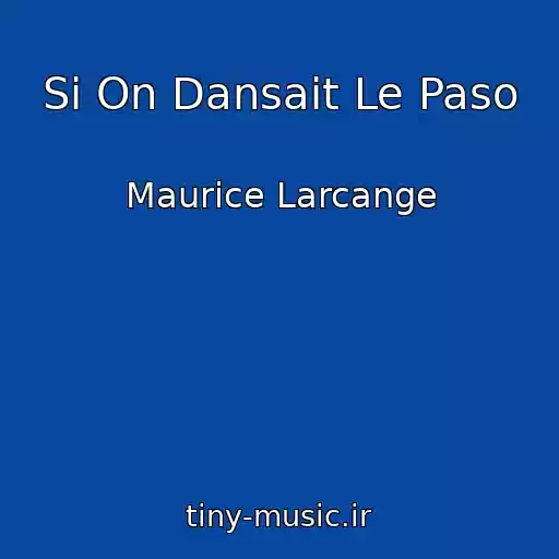 کاور آهنگ Si On Dansait Le Paso از Maurice Larcange