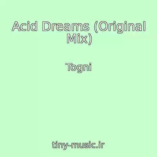 کاور آهنگ Acid Dreams (Original Mix) از Togni