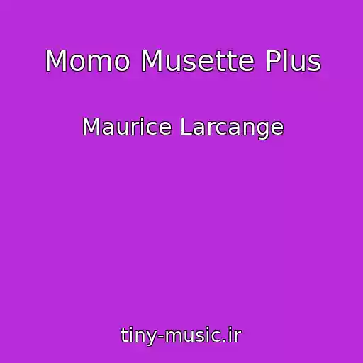 کاور آهنگ Momo Musette Plus از Maurice Larcange