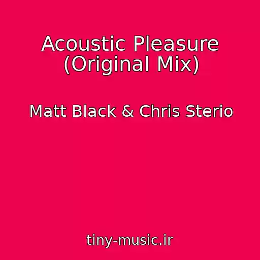 کاور آهنگ Acoustic Pleasure (Original Mix) از Matt Black & Chris Sterio