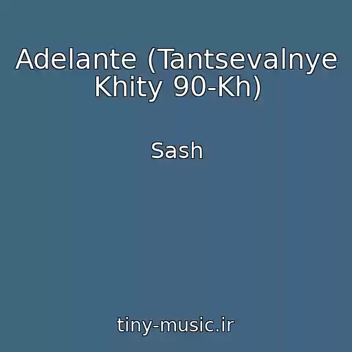 کاور آهنگ Adelante (Tantsevalnye Khity 90-Kh) از Sash