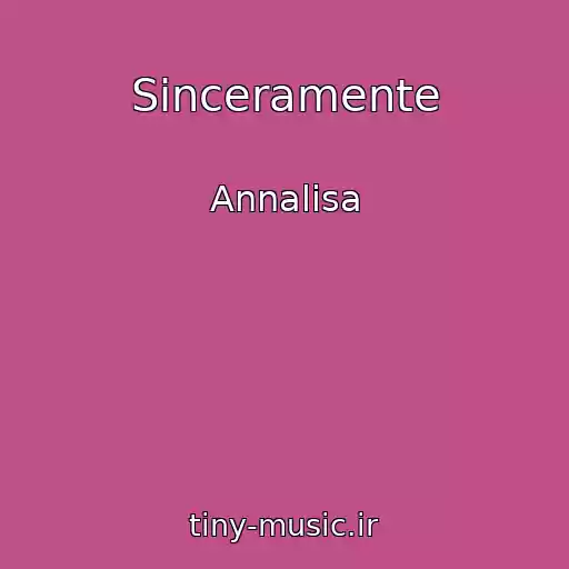 کاور آهنگ Sinceramente از Annalisa