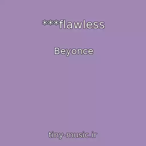 کاور آهنگ ***flawless از Beyonce