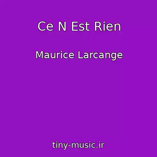 کاور آهنگ Ce N Est Rien از Maurice Larcange