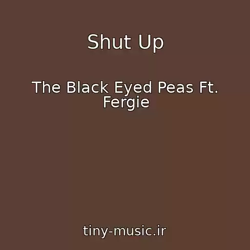 کاور آهنگ Shut Up از The Black Eyed Peas Ft. Fergie