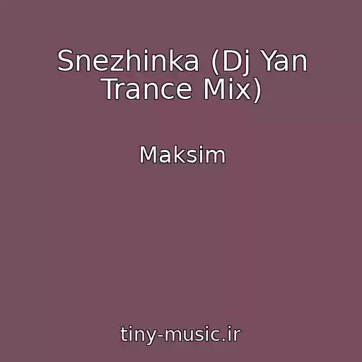 کاور آهنگ Snezhinka (Dj Yan Trance Mix) از Maksim