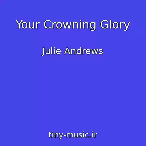کاور آهنگ Your Crowning Glory از Julie Andrews