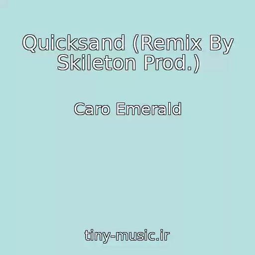 کاور آهنگ Quicksand (Remix By Skileton Prod.) از Caro Emerald 