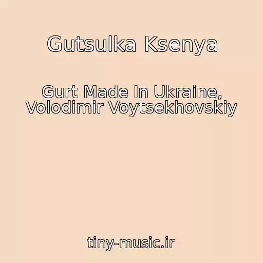 کاور آهنگ Gutsulka Ksenya از Gurt Made In Ukraine, Volodimir Voytsekhovskiy