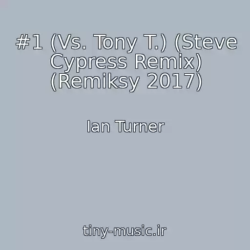 کاور آهنگ #1 (Vs. Tony T.) (Steve Cypress Remix) (Remiksy 2017) از Ian Turner
