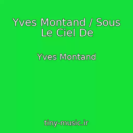 کاور آهنگ Yves Montand / Sous Le Ciel De از Yves Montand