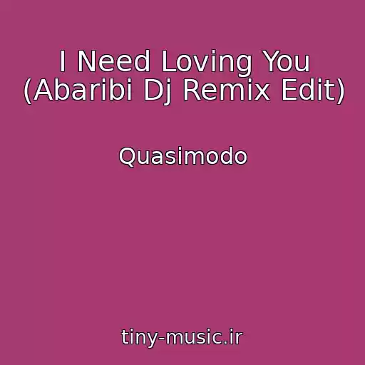 کاور آهنگ I Need Loving You (Abaribi Dj Remix Edit) از Quasimodo