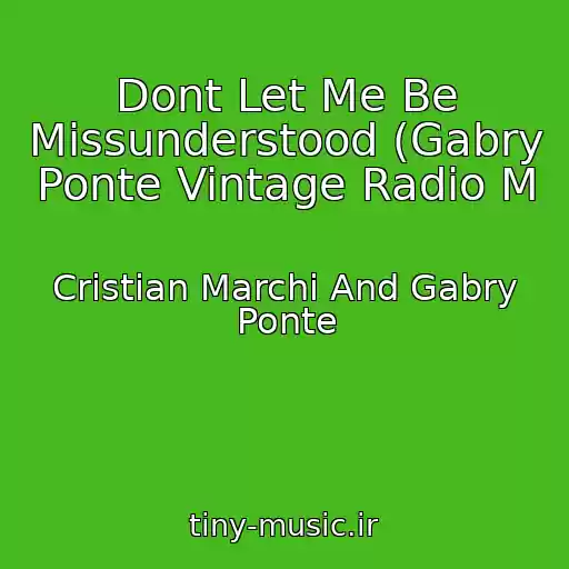 کاور آهنگ Dont Let Me Be Missunderstood (Gabry Ponte Vintage Radio M از Cristian Marchi And Gabry Ponte