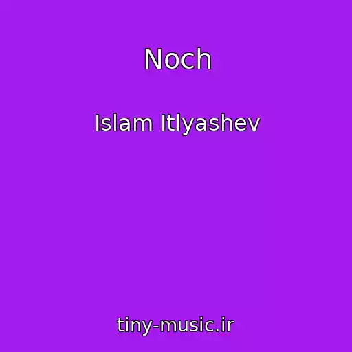 کاور آهنگ Noch از Islam Itlyashev
