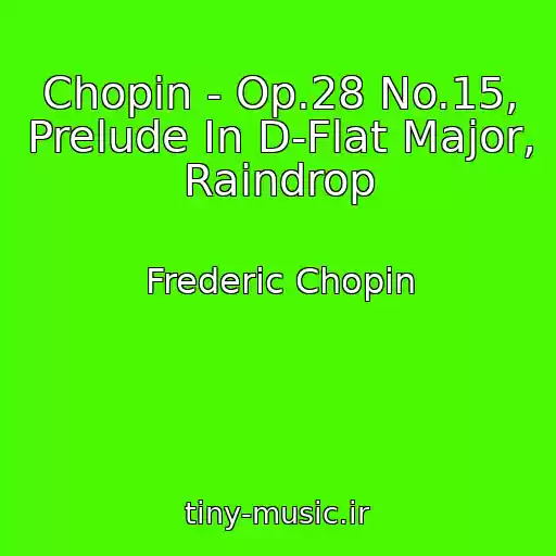 کاور آهنگ Chopin - Op.28 No.15, Prelude In D-Flat Major, Raindrop از Frederic Chopin