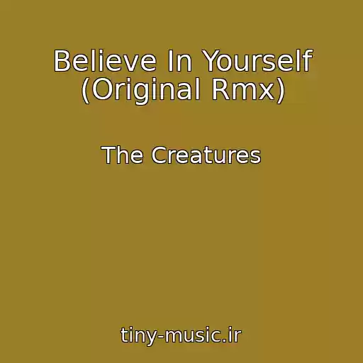 کاور آهنگ Believe In Yourself (Original Rmx) از The Creatures