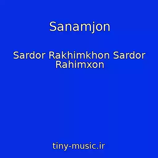 کاور آهنگ Sanamjon از Sardor Rakhimkhon Sardor Rahimxon