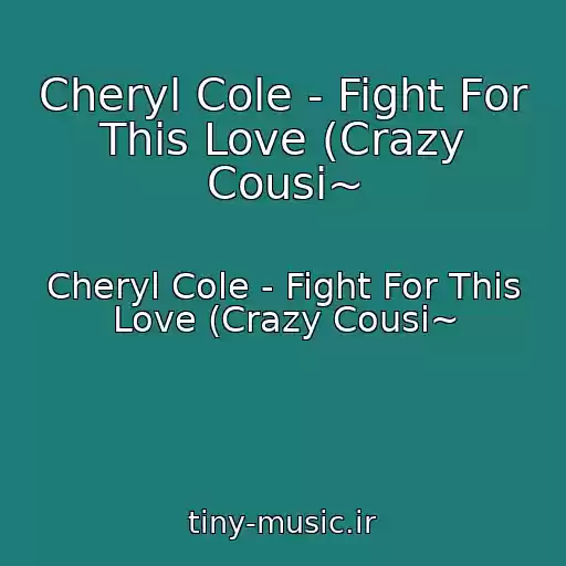 کاور آهنگ Cheryl Cole - Fight For This Love (Crazy Cousi~ از Cheryl Cole - Fight For This Love (Crazy Cousi~