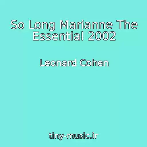 کاور آهنگ So Long Marianne The Essential 2002 از Leonard Cohen