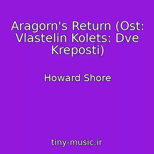 کاور آهنگ Aragorn's Return (Ost: Vlastelin Kolets: Dve Kreposti) از Howard Shore