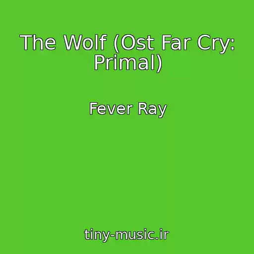 کاور آهنگ The Wolf (Ost Far Cry: Primal) از Fever Ray