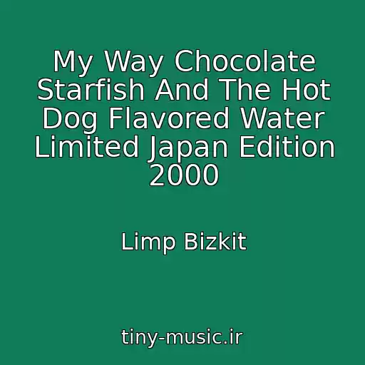کاور آهنگ My Way Chocolate Starfish And The Hot Dog Flavored Water Limited Japan Edition 2000 از Limp Bizkit